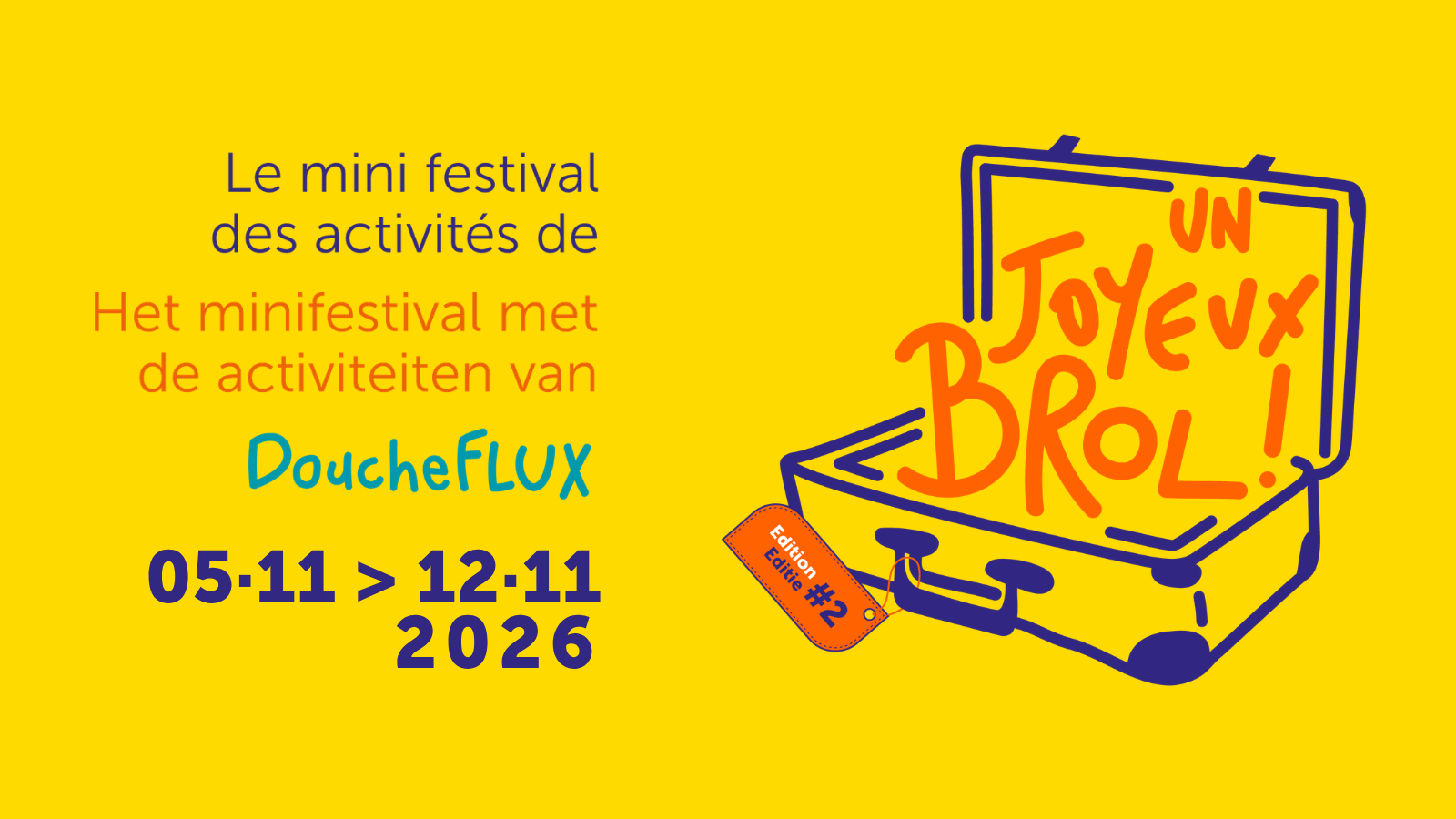 Un Joyeux Brol 2 - Le mini festival des activités de DoucheFLUX. du 5/11 au 12/11 2026